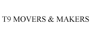 T9 MOVERS & MAKERS