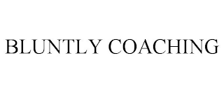 BLUNTLY COACHING