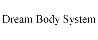 DREAM BODY SYSTEM