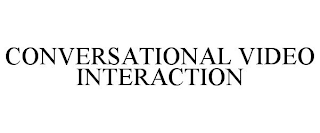 CONVERSATIONAL VIDEO INTERACTION