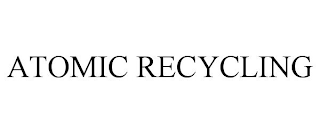 ATOMIC RECYCLING