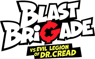 BLAST BRIGADE VS EVIL LEGION OF DR. CREAD