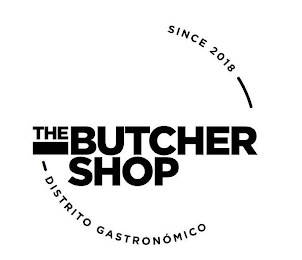 THE BUTCHER SHOP DISTRITO GASTRONÓMICO SINCE 2018