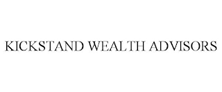 KICKSTAND WEALTH ADVISORS