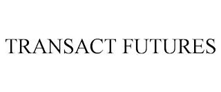 TRANSACT FUTURES