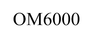 OM6000