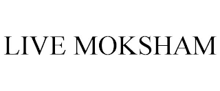 LIVE MOKSHAM