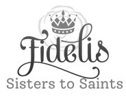 FIDELIS SISTERS TO SAINTS