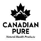 CANADIAN PURE NATURAL HEALTH PRODUCTS