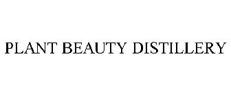 PLANT BEAUTY DISTILLERY