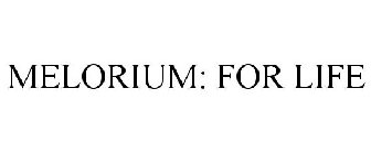 MELORIUM: FOR LIFE