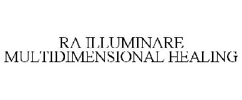 RA ILLUMINARE MULTIDIMENSIONAL HEALING