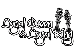 LOYAL KING & LOYAL QUEEN