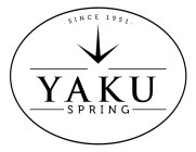 SINCE 1951 YAKU SPRING
