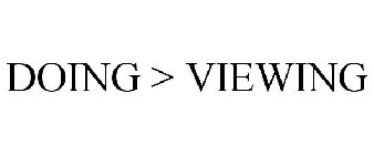 DOING > VIEWING