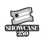 SHOWCASE 250