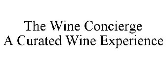 THE WINE CONCIERGE A CURATED WINE EXPERIENCE