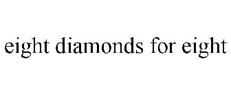 EIGHT DIAMONDS FOR EIGHT