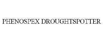 PHENOSPEX DROUGHTSPOTTER