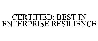 CERTIFIED: BEST IN ENTERPRISE RESILIENCE