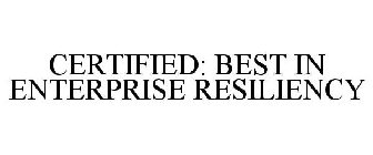 CERTIFIED: BEST IN ENTERPRISE RESILIENCY