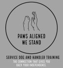 PAWS ALIGNED WE STAND SERVICE DOG AND HANDLER TRAINING THE CONNECTION THAT GIVES YOU BACK YOUR INDEPENDENCE.