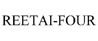 REETAI-FOUR