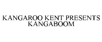 KANGAROO KENT PRESENTS KANGABOOM