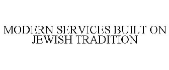 MODERN SERVICES BUILT ON JEWISH TRADITION