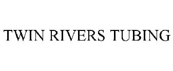 TWIN RIVERS TUBING