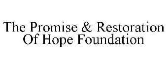 THE PROMISE & RESTORATION OF HOPE FOUNDATION