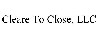 CLEARE TO CLOSE, LLC