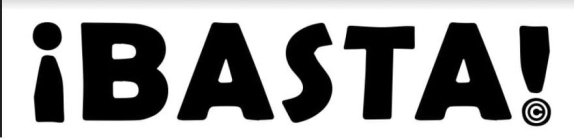 ¡BASTA! ¡BASTA!