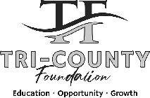 TF TRI-COUNTY FOUNDATION EDUCATION · OPPORTUNITY · GROWTH
