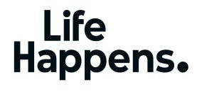 LIFE HAPPENS.