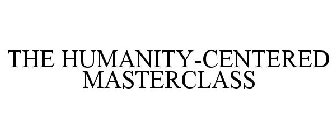 THE HUMANITY-CENTERED MASTERCLASS