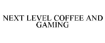 NEXT LEVEL COFFEE AND GAMING