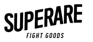 SUPERARE FIGHT GOODS