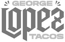 GEORGE LOPEZ TACOS