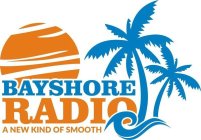 BAYSHORE RADIO A NEW KIND OF SMOOTH