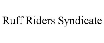 RUFF RIDERS SYNDICATE