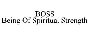 BOSS BEING OF SPIRITUAL STRENGTH