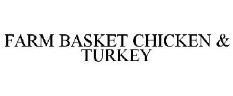 FARM BASKET CHICKEN & TURKEY