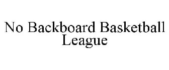 NO BACKBOARD BASKETBALL LEAGUE