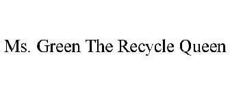 MS. GREEN THE RECYCLE QUEEN