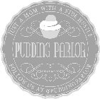 PUDDING PARLOR HOME MADE JUST A MOM WITH A SIDE HUSTLE FOLLOW US AT @PUDDINGPARLOR