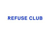 REFUSE CLUB