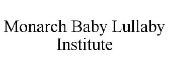 MONARCH BABY LULLABY INSTITUTE