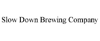 SLOW DOWN BREWING COMPANY