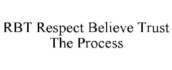 RBT RESPECT BELIEVE TRUST THE PROCESS